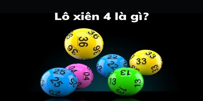 Khái niệm lô xiên 4 là gì