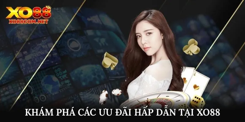 Khám phá các ưu đãi hấp dẫn tại Xo88